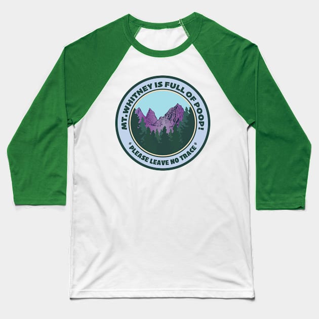 Mt.Whitney Is Full Of Poop Baseball T-Shirt by Spatium Natura